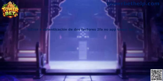 Activación de autenticación de dos factores 2FA en app móvil Tower Bet