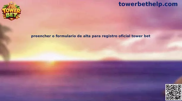 Guía del formulario de alta para registro oficial Tower Bet