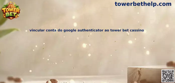 Proceso de vinculación de Google Authenticator con una cuenta de Tower Bet