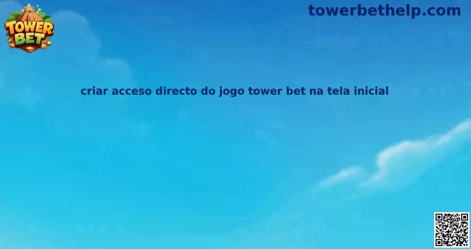 Guía para crear acceso directo de Tower Bet en la pantalla inicial