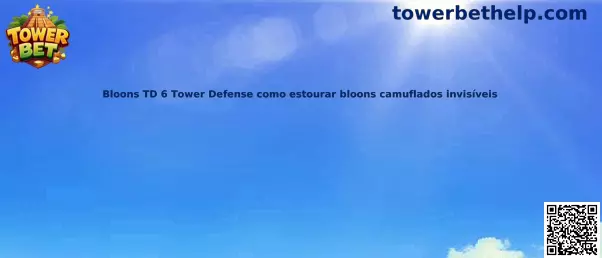 Bloons TD 6 Tower Defense y bloons camuflados