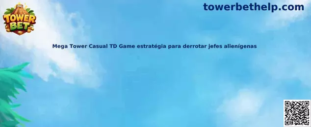 Mega Tower Casual TD Game estrategia para derrotar jefes alienígenas