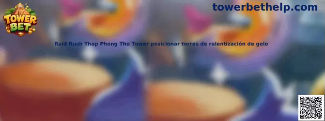 Raid Rush Thap Phong Thu Tower posicionar torres de ralentización de gelo