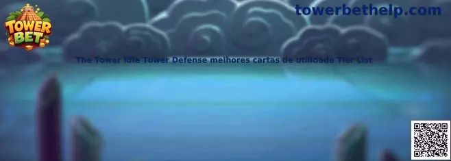 The Tower Idle Tower Defense mejores cartas de utilidad Tier List