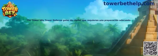 The Tower Idle Tower Defense guías de jefes que requieren preparación adecuada