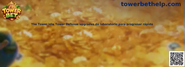 Mejoras del laboratorio en The Tower Idle Tower Defense