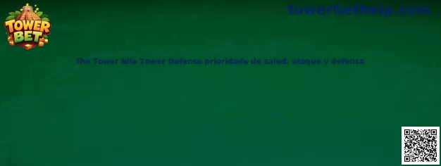 The Tower Idle Tower Defense prioridad de salud ataque y defensa