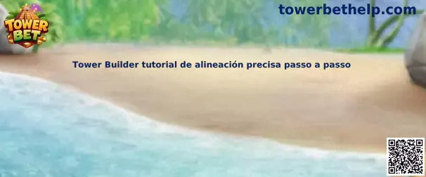 Tower Builder tutorial de alineación precisa