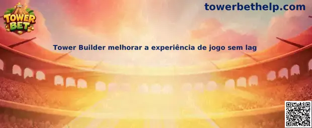 Tower Builder mejorar la experiencia de juego sin lag