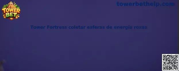Tower Fortress coletar esferas de energía roxas