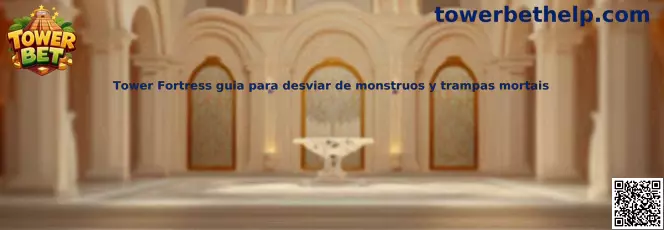 Tower Fortress guia para desviar de monstruos y trampas mortais
