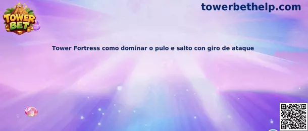 Tower Fortress como dominar o pulo e salto con giro de ataque