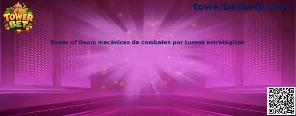Tower of Doom mecánicas de combates por turnos estratégicos