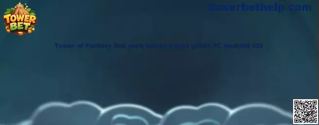 Tower of Fantasy descarga gratis PC Android iOS