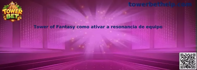Guía de resonancia de equipo en Tower of Fantasy