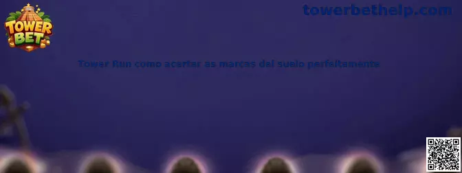 Tower Run marcas del suelo