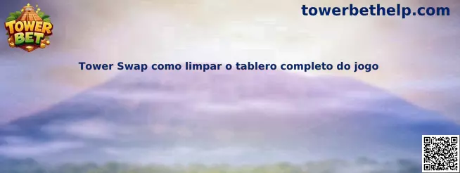 Tower Swap como limpar o tablero completo do jogo