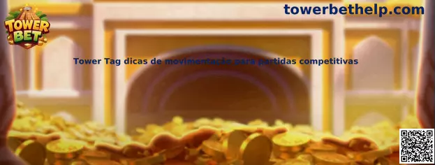 Tower Tag dicas de movimentação para partidas competitivas