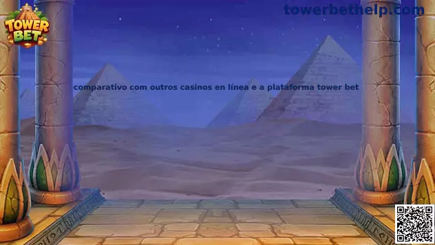 Comparativo entre Tower Bet y otros casinos en línea
